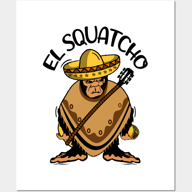 Bigfoot El Squatcho Wall Art by Tesszero